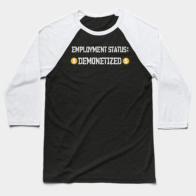 employment status: demonetized Baseball T-Shirt by Context